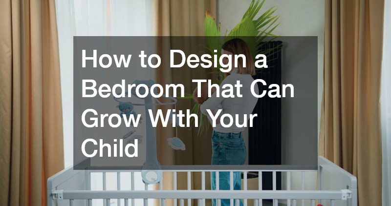 How to Design a Bedroom That Can Grow With Your Child